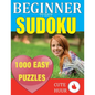 1000 Sudoku Beginner to Easy Puzzles: Lower Your Brain Age, Improve Your Memory & Improve Mindfulness - Easy Sudoku Puzzles and Solutions For Absolute - Paperback