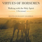 Virtues of Horsemen: Walking with the Holy Spirit A Devotional - Paperback