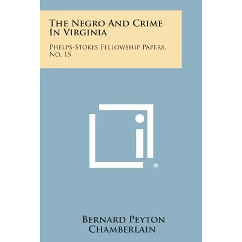 The Negro and Crime in Virginia: Phelps-Stokes Fellowship Papers, No. 15 - Paperback