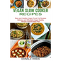 Vegan Slow Cooker Recipes: Easy and Healthy Vegan Crock Pot Recipes (Delicious and Affordable Vegan Healthy Recipes Includes Meal Plan) - Paperback