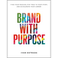 Brand with Purpose: Find Your Passion, Stay True to Your Story, and Accelerate Your Career - Hardcover