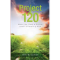 Project 120: Hearing God's Voice and Following Him - Paperback