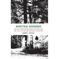 Spectral Borders: History, neighbourliness and discord on the Polish-Belarusian frontier - Hardcover