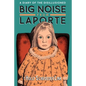 Big Noise from LaPorte: A Diary of the Disillusioned - Paperback