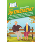 HowExpert Guide to Retirement: The Ultimate Handbook for Successful Retirement Planning, Building Financial Freedom, and Enjoying Your Golden Years - Paperback