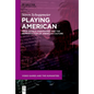 Playing American: Open-World Videogames and the Reproduction of American Culture - Hardcover