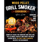 Wood Pellet Grill Smoker Cookbook: Complete guide for smoking and grilling. The ultimate perfect BBQ book for meat lovers with 301 tasty and flavorful - Paperback