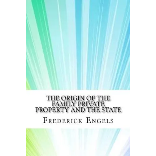 The Origin of the Family Private Property and the State - Paperback