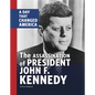 The Assassination of President John F. Kennedy: A Day That Changed America - Hardcover