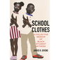 School Clothes: A Collective Memoir of Black Student Witness - Hardcover