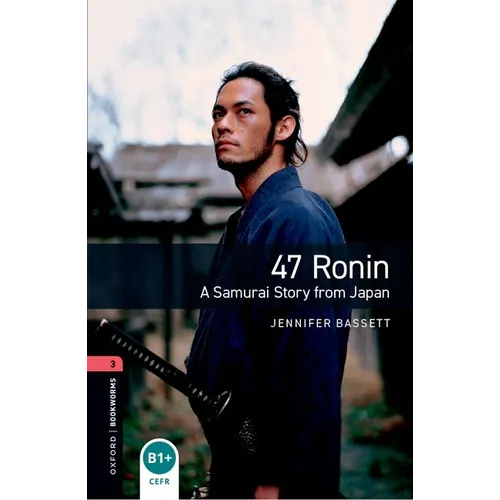Oxford Bookworms Library 3e Level One: 47 Ronin: Oxford Bookworms Library 3e Level One: 47 Ronin - Paperback