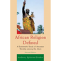 African Religion Defined: A Systematic Study of Ancestor Worship Among the Akan - Paperback