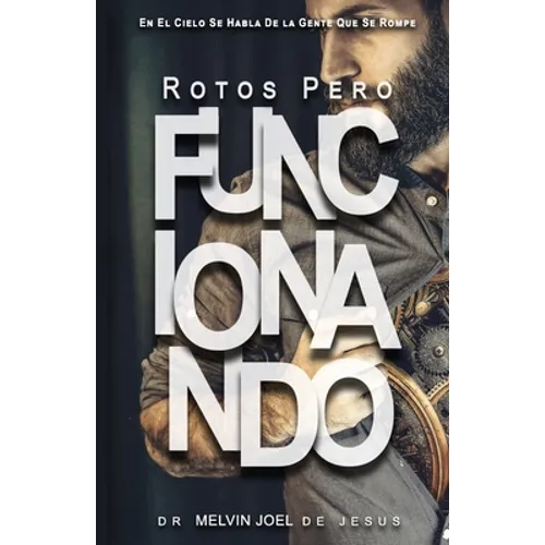 Rotos Pero Funcionando: En El Cielo Se Habla De La Gente Que Se Rompe - Paperback