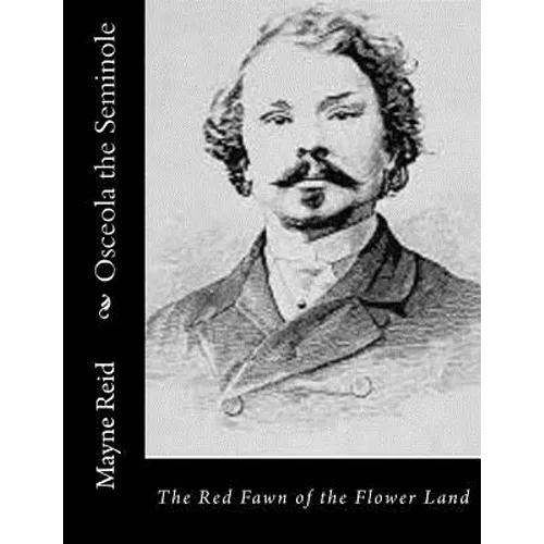 Osceola the Seminole: The Red Fawn of the Flower Land - Paperback