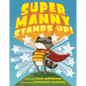 Super Manny Stands Up! - Hardcover