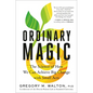 Ordinary Magic: The Science of How We Can Achieve Big Change with Small Acts - Hardcover