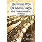 The Women Who Got America Talking: Early Telephone Operators, 1878-1922 - Paperback