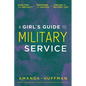 A Girl's Guide to Military Service: Selecting Your Specialty, Preparing for Success, Thriving in Military Life - Paperback