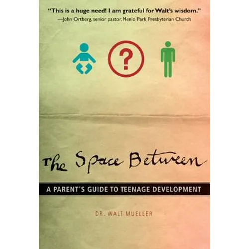 The Space Between: A Parent's Guide to Teenage Development - Paperback