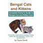 Bengal Cats and Kittens: Complete Owner's Guide to Bengal Cat and Kitten Care: Personality, temperament, breeding, training, health, diet, life - Paperback