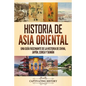 Historia de Asia oriental: Una guía fascinante de la historia de China, Japón, Corea y Taiwán - Paperback