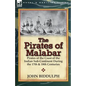 The Pirates of Malabar: Pirates of the Coast of the Indian Sub-Continent During the 17th & 18th Centuries - Paperback