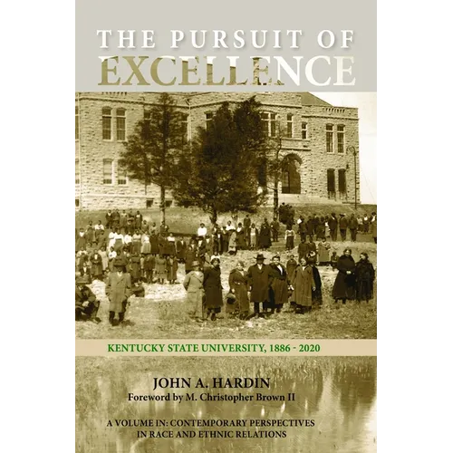 The Pursuit of Excellence: Kentucky State University, 1886-2020 - Paperback