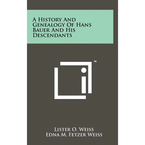 A History and Genealogy of Hans Bauer and His Descendants - Hardcover