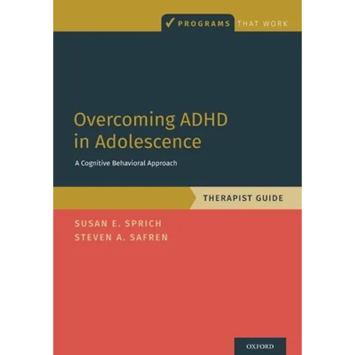 Overcoming ADHD in Adolescence: A Cognitive Behavioral Approach, Therapist Guide - Paperback