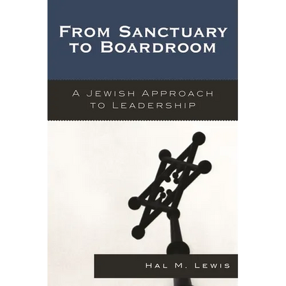 From Sanctuary to Boardroom: A Jewish Approach to Leadership - Paperback