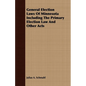 General Election Laws Of Minnesota Including The Primary Election Law And Other Acts - Paperback