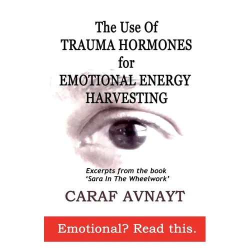 The Use of Trauma Hormones for Emotional Energy Harvesting - Paperback
