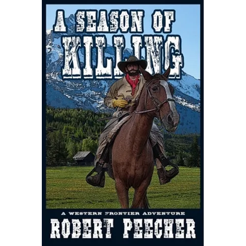 A Season of Killing: A Western Frontier Adventure - Paperback