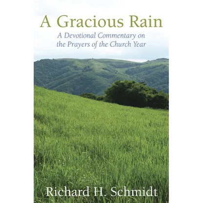 A Gracious Rain: A Devotional Comentary on the Prayers of the Church Year - Paperback