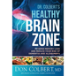 Dr. Colbert's Healthy Brain Zone: Reverse Memory Loss and Reduce Your Risk of Dementia and Alzheimer's - Hardcover