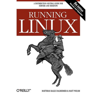 Running Linux: A Distribution-Neutral Guide for Servers and Desktops - Paperback