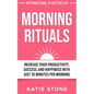 Morning Rituals: Increase your Productivity, Success and Happiness with just 30 Minutes per Morning - Paperback
