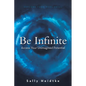Be Infinite: Access Your Unimagined Potential - Paperback