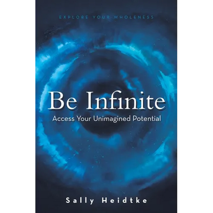 Be Infinite: Access Your Unimagined Potential - Paperback