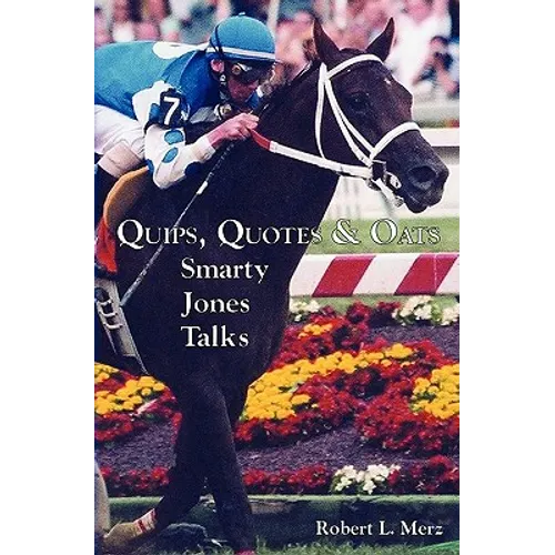 Quips, Quotes & Oats: Smarty Jones Talks - Paperback