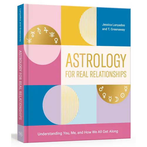Astrology for Real Relationships: Understanding You, Me, and How We All Get Along - Paperback