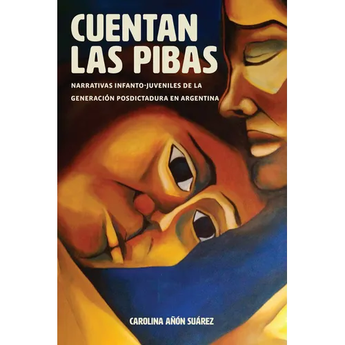 Cuentan Las Pibas: Narrativas Infanto-Juveniles de la Generación Posdictadura En Argentina - Paperback