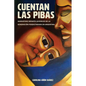 Cuentan Las Pibas: Narrativas Infanto-Juveniles de la Generación Posdictadura En Argentina - Paperback