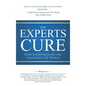 The Experts Cure: How Entrepreneurs Are Changing the World - Hardcover