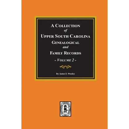 A Collection of Upper South Carolina Genealogical and Family Records, Volume #2. - Paperback