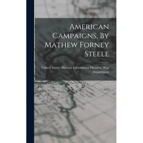 American Campaigns, By Mathew Forney Steele - Hardcover