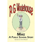 Mike: A Public School Story - From the Manor Wodehouse Collection, a Selection from the Early Works of P. G. Wodehouse - Paperback