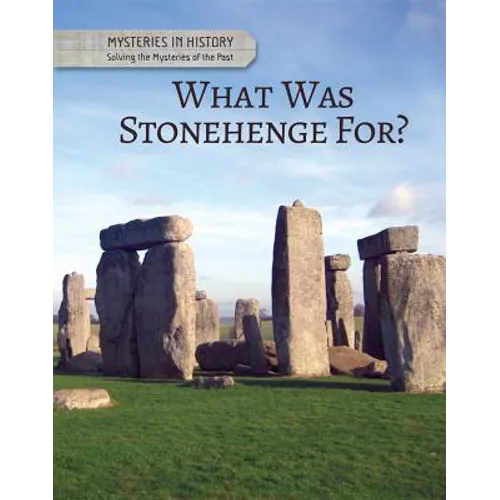 What Was Stonehenge For? - Library Binding