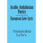 Arabic-Andalusian Poetry and the Rise of the European Love-Lyric - Paperback