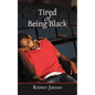 Tired of Being Black - Paperback